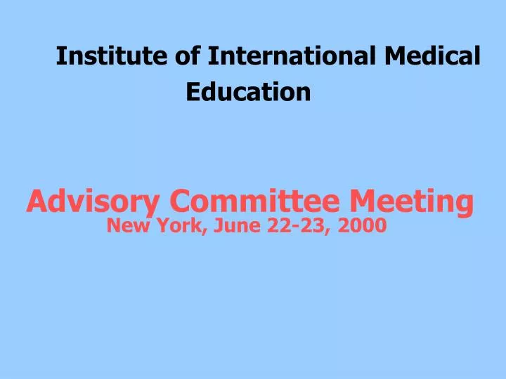 institute of international medical education advisory committee meeting