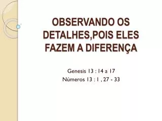 observando os detalhes pois eles fazem a diferen a