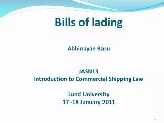Bills of lading Abhinayan Basu JASN13 Introduction to Commercial Shipping Law Lund University