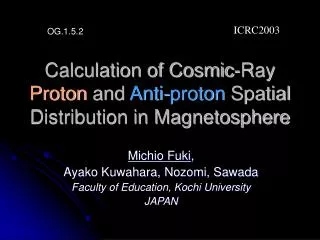Calculation of Cosmic-Ray Proton and Anti-proton Spatial Distribution in Magnetosphere