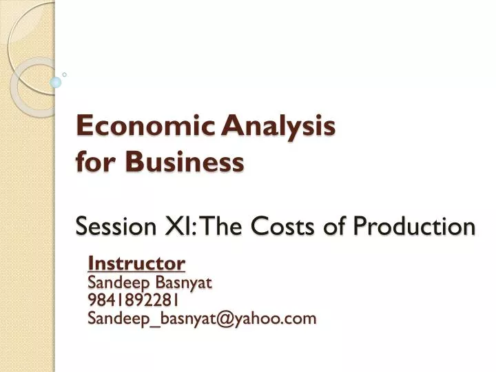 economic analysis for business session xi the costs of production