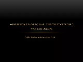 Aggression Leads to War: The Onset of World War II in Europe