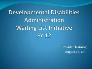 Developmental Disabilities Administration Waiting List Initiative FY 12