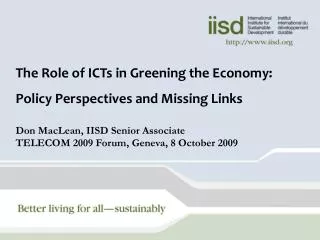 The Role of ICTs in Greening the Economy: Policy Perspectives and Missing Links