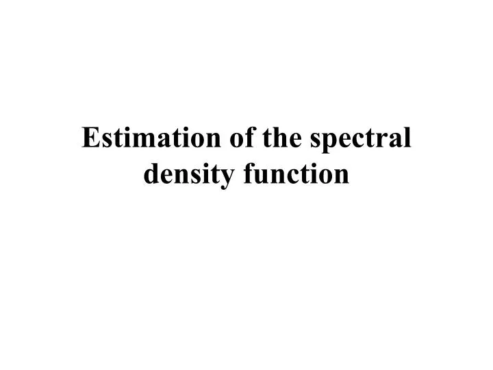 estimation of the spectral density function