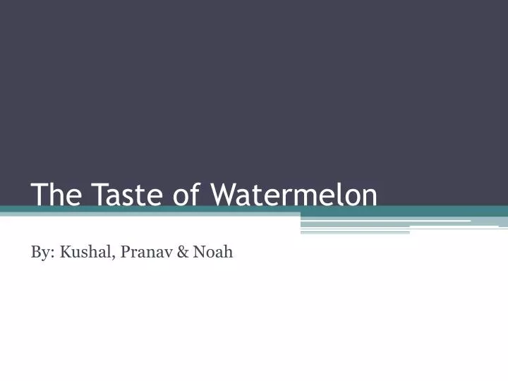 the taste of watermelon