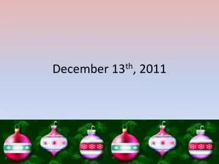 December 13 th , 2011