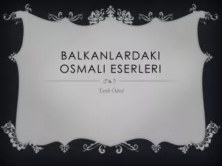 balkanlardaki osmali eserleri