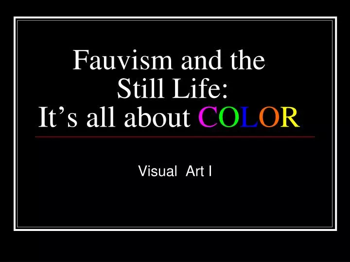 fauvism and the still life it s all about c o l o r