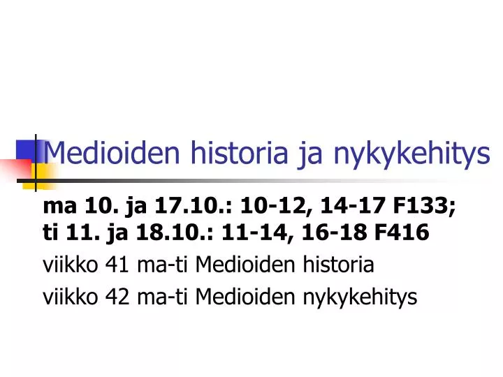 medioiden historia ja nykykehitys