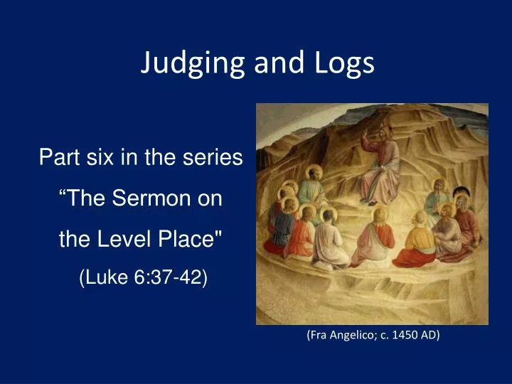 part six in the series the sermon on the level place luke 6 37 42