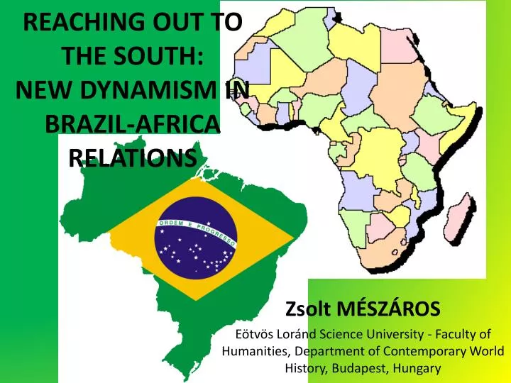 reaching out to the south new dynamism in brazil africa relations