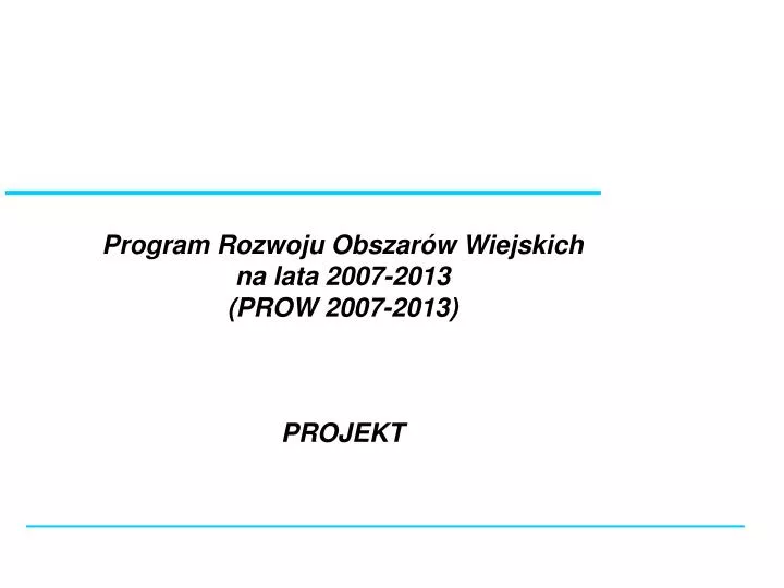 program rozwoju obszar w wiejskich na lata 2007 2013 prow 2007 2013 projekt
