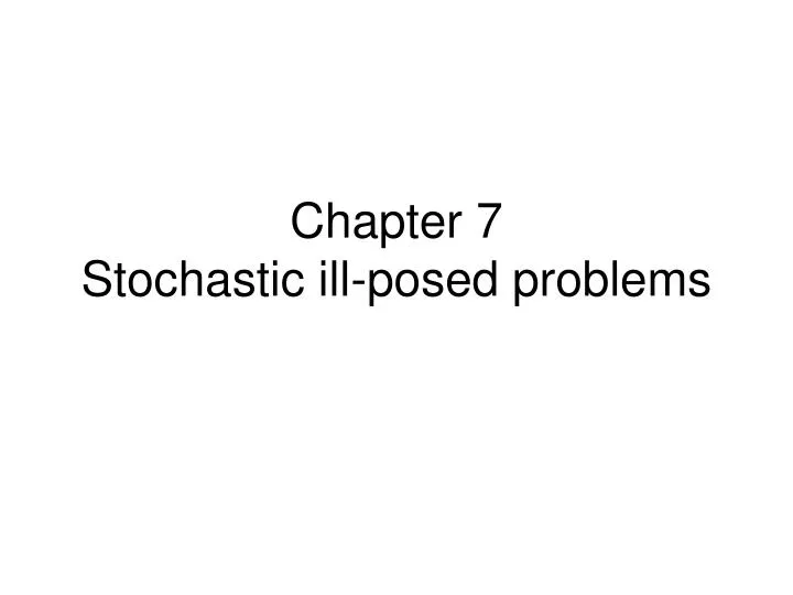 chapter 7 stochastic ill posed problems