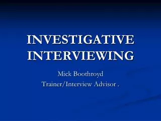 INVESTIGATIVE INTERVIEWING