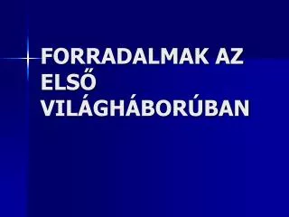 forradalmak az els vil gh bor ban