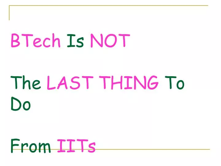btech is not the last thing to do from iits