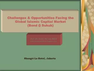 Challenges &amp; Opportunities Facing the Global Islamic Capital Market (Bond @ Sukuk)