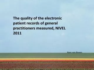 The quality of the electronic patient records of general practitioners measured, NIVEL 2011