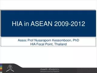 Assoc Prof Nusaraporn Kessomboon, PhD HIA Focal Point, Thailand