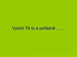 vyto t to a po dn