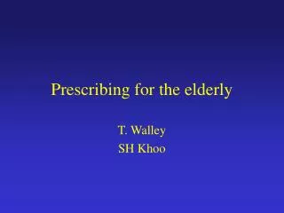 Prescribing for the elderly