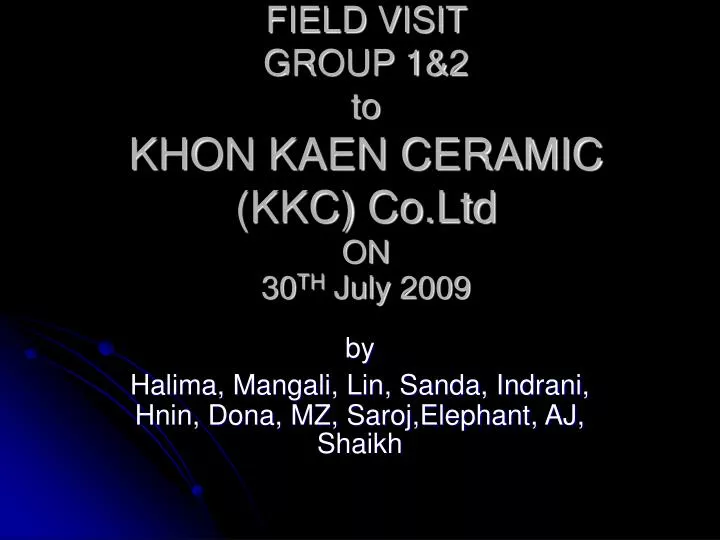 field visit group 1 2 to khon kaen ceramic kkc co ltd on 30 th july 2009