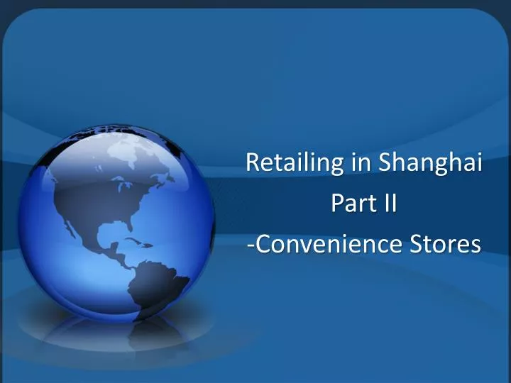 retailing in shanghai part ii convenience stores