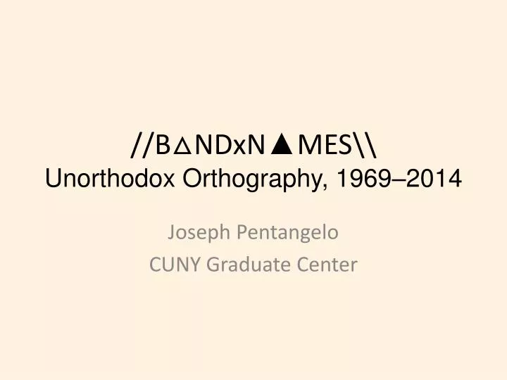 b ndxn mes unorthodox orthography 1969 2014