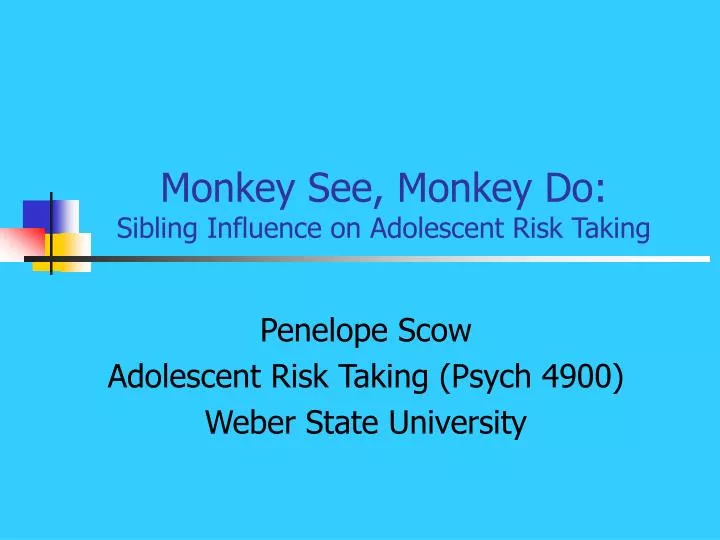 monkey see monkey do sibling influence on adolescent risk taking