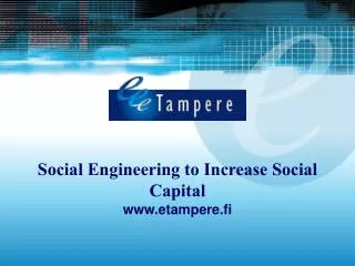 Social Engineering to Increase Social Capital etampere.fi