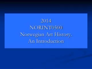 2014 NORINT0500 Norwegian Art History. An Introduction