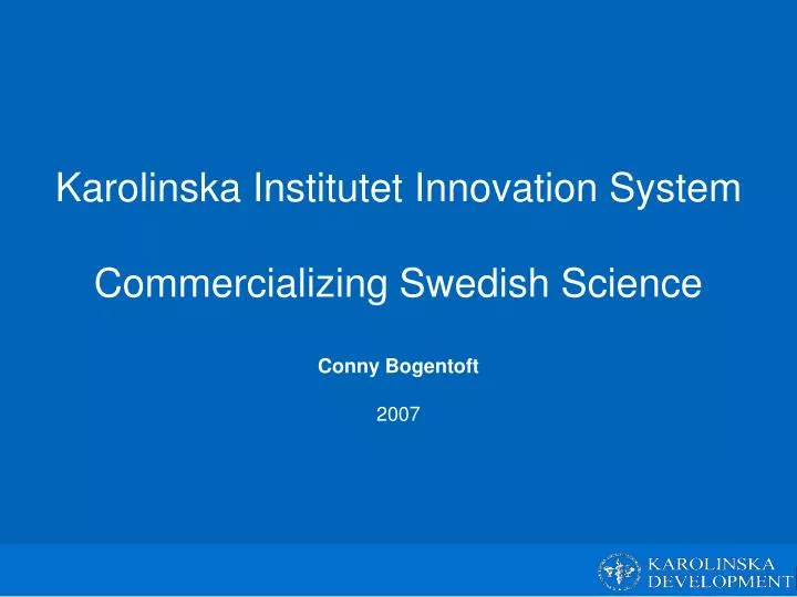 karolinska institutet innovation system commercializing swedish science conny bogentoft 2007