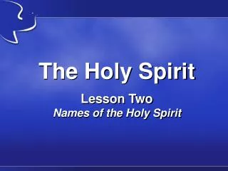 The Holy Spirit Lesson Two Names of the Holy Spirit