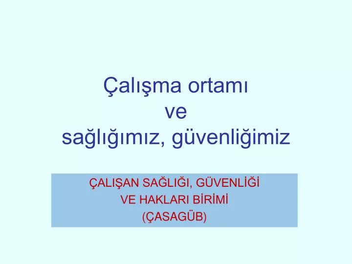 PPT - Çalışma Ortamı Ve Sağlığımız, Güvenliğimiz PowerPoint ...