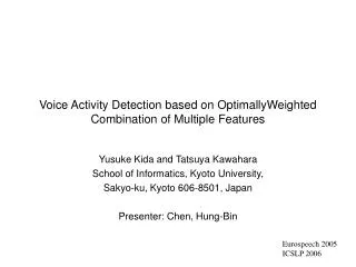 Voice Activity Detection based on OptimallyWeighted Combination of Multiple Features