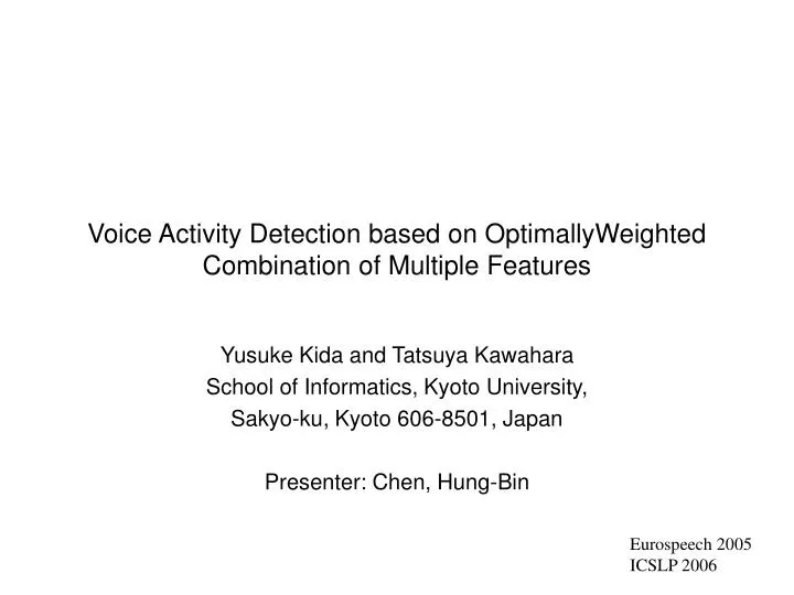 voice activity detection based on optimallyweighted combination of multiple features
