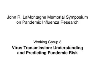 John R. LaMontagne Memorial Symposium on Pandemic Influenza Research