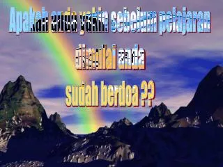 Apakah anda yakin sebelum pelajaran dimulai anda sudah berdoa ??