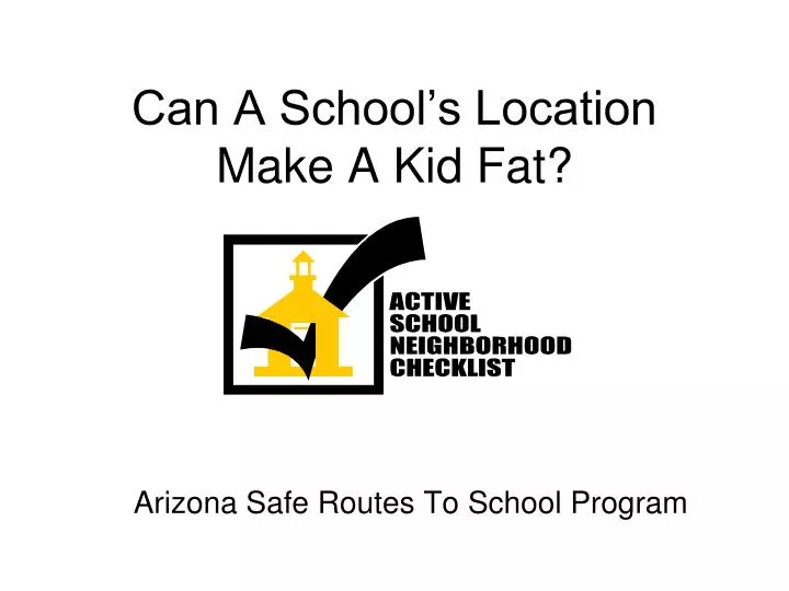 can a school s location make a kid fat