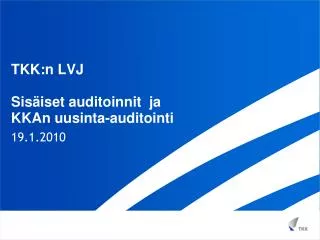 tkk n lvj sis iset auditoinnit ja kkan uusinta auditointi