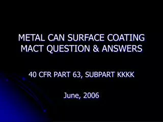 METAL CAN SURFACE COATING MACT QUESTION &amp; ANSWERS
