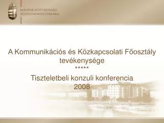 a kommunik ci s s k zkapcsolati f oszt ly tev kenys ge tiszteletbeli konzuli konferencia 2008