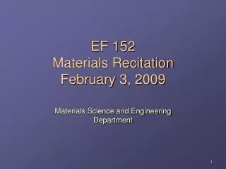 EF 152 Materials Recitation February 3, 2009