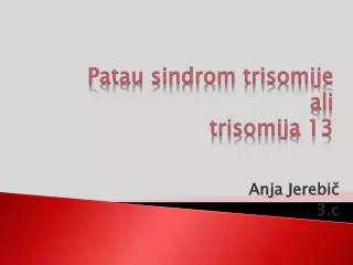 patau sindrom trisomije ali trisomija 13