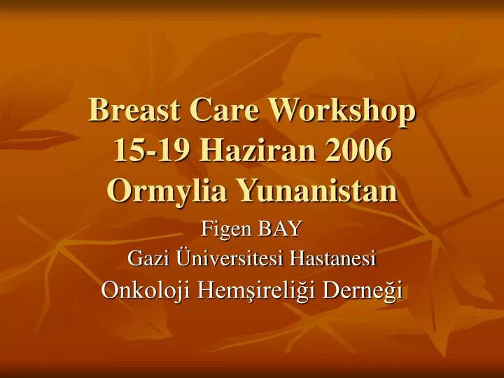 breast care workshop 15 19 haziran 2006 ormylia yunanistan
