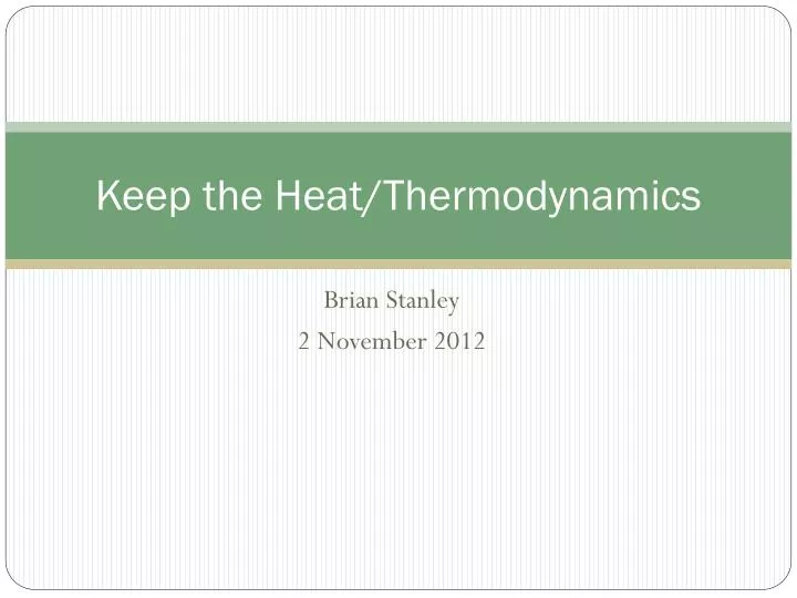 keep the heat thermodynamics