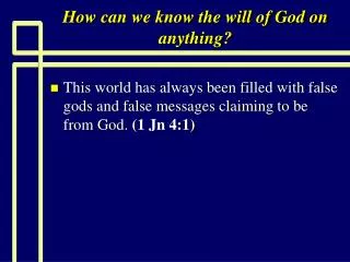 How can we know the will of God on anything?