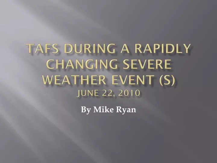 tafs during a rapidly changing severe weather event s june 22 2010
