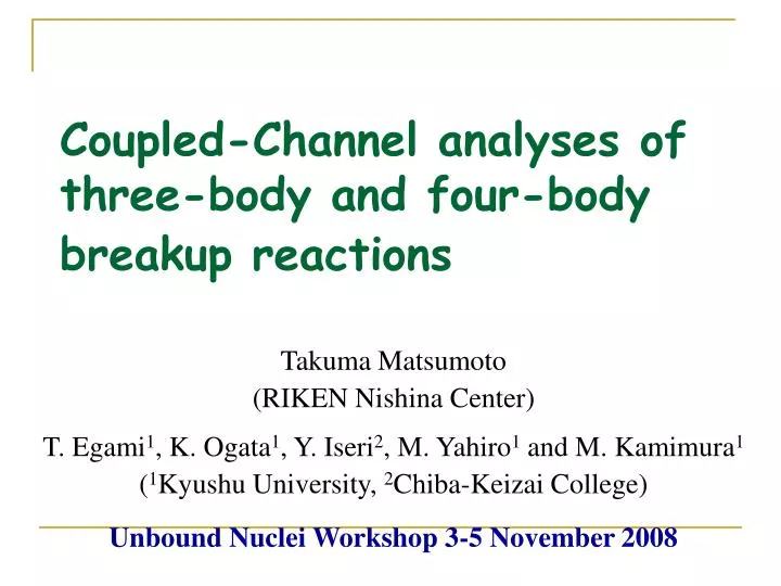 coupled channel analyses of three body and four body breakup reactions